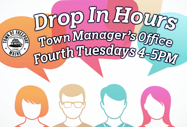 Drop In Hours Town Manager’s Office Fourth Tuesdays 4-5PM